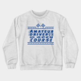 Amateur Driver on an Open Course Crewneck Sweatshirt